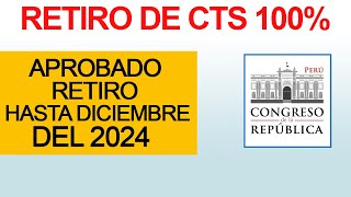 APROBADO Retiro de CTS 100 2024 Comisión de Trabajo del Congreso aprueba RETIRO DE CTS [upl. by Glanville]