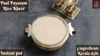 Kerala paal payasam  IP Milk Kheer  Rice Kheer  Best Paal payasam  instant pot Indian sweet [upl. by Enecnarf324]