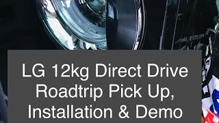 LG 12Kg Direct Drive Washing Machine Roadtrip Pickup Installation amp Demonstration [upl. by Tessi368]