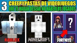 3 CREEPYPASTAS de VIDEOJUEGOS que te HARAN DESEAR no HABERLOS JUGADOS [upl. by Ernaline456]