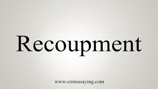 How To Say Recoupment [upl. by Sivehc]