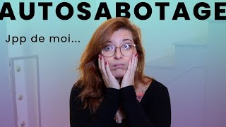 AUTOSABOTAGE le comprendre et en sortir [upl. by Ovatsug836]