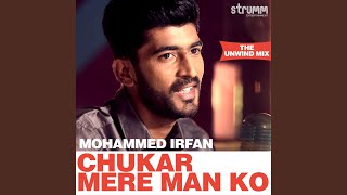 Chukar Mere Man Ko The Unwind Mix [upl. by Ised]