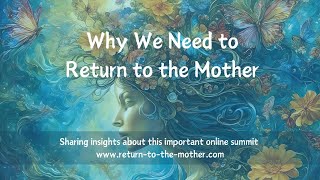 Why We Need to Return to the Mother [upl. by Quiteria460]