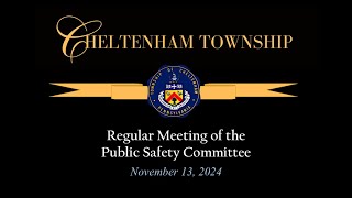 November 13 2024 Cheltenham Township Public Safety Committee [upl. by Eibbed36]