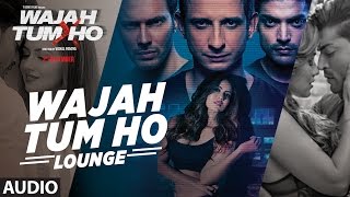 Wajah Tum Ho  Lounge Title Song Audio  Mithoon Sana Khan Sharman Gurmeet  Vishal Pandya [upl. by Yekcin]