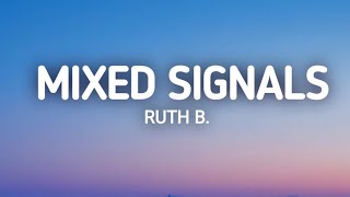 Ruth B Mixed Signals Lyrics [upl. by Gnoud]