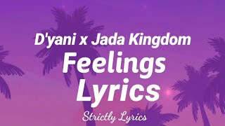 Dyani x Jada Kingdom  Feelings Lyrics  Strictly Lyrics [upl. by Lamrej757]