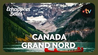 Canada laventure du Grand Nord  Échappées belles [upl. by Ryan]