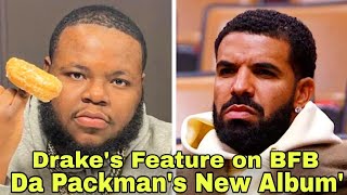 DRAKES FEATURE ON BFB DA PACKMANS NEW ALBUM REMOVED [upl. by Mullane]