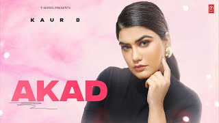 AKAD Official Video  Kaur B  Latest Punjabi Songs 2024  TSeries [upl. by Liuqa989]