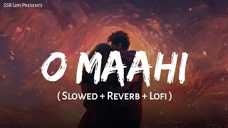 O Maahi  Lofi Mix  Slowed  Reverb  Arijit Singh Pritam  Shahrukh Khan  SSR Lofi [upl. by Holleran]