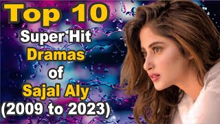 Top 10 Super Hit Dramas of Sajal Aly 2009 to 2023  Pak Drama TV [upl. by Oriole983]