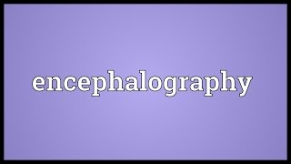 Encephalography Meaning [upl. by Frierson]