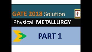 GATE 2018 Physical Metallurgy Solution Part 1 [upl. by Faith]