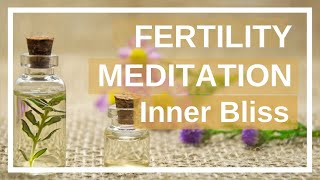 Fertility Meditation  Cultivating Inner Bliss for Deep Relaxation [upl. by Psyche]