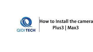 QIDI Plus3  Max3 How to install the camera [upl. by Job574]