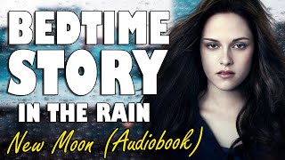 New Moon Audiobook with rain sounds  Relaxing ASMR Bedtime Story British Male Voice [upl. by Truitt]