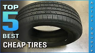 Top 5 Best Cheap Tires Review in 2024 [upl. by Gnanmas]