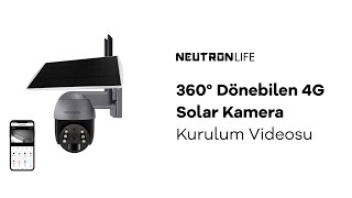 Neutron Life 360° Dönebilen 4G Solar Kamera Kurulum Videosu [upl. by Rot]