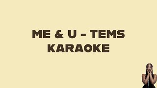 Tems  Me amp U Karaoke  AfroBeatsFusion Karaoke LYRICS ON SCREEN [upl. by Grannie]