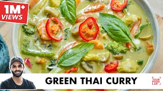 Veg Green Thai Curry  Homemade Thai Curry Paste  वेज ग्रीन थाई करी  Chef Sanjyot Keer [upl. by Titos]