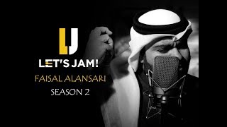 Lets Jam S2  Faisal Alansari موال اقمور يا رايح  Vamos Gipsy Kings Cover لتس جام  فيصل الأنصاري [upl. by Retsae]