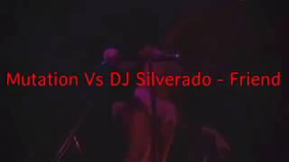 Mutation Vs DJ Silverado  Friends [upl. by Aneehsar]