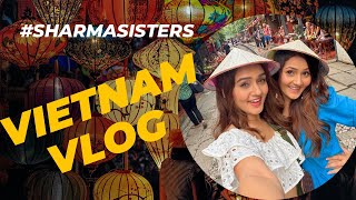 Vietnam Vlog  Travel Vlog  Sharma Sisters  Tanya Sharma  Krittika M Sharma [upl. by Malinda]