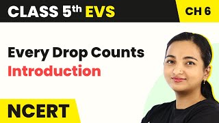 Class 5 EVS Chapter 6  Every Drop Counts  Introduction  CBSE 202425 [upl. by Kwon594]