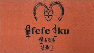 Afefe Iku  Mirror Dance [upl. by Efron]