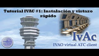 IVAO Tutorial básico IVAC 1 Instalación y vistazo rápido [upl. by Cinimod]