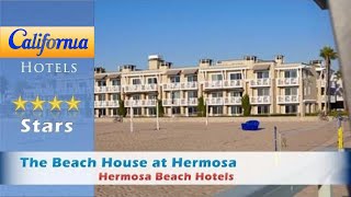 The Beach House at Hermosa Hermosa Beach Hotels  California [upl. by Jemimah]