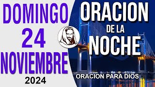 Oración de la Noche de Domingo 24 de noviembre del 2024 [upl. by Ettegirb288]