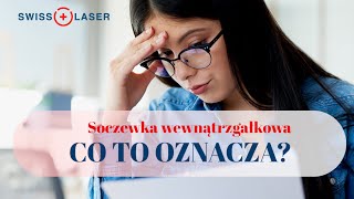 Czym jest soczewka wewnątrzgałkowa  SwissLaser Warszawa [upl. by Adrell]