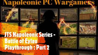 John Tiller Napoleonic Series  Battle of Eylau Playthrough  Part 2 [upl. by Ihcelek]