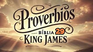 Provérbios 29  Júnior Aguiar   Bíblia em Áudio King James 1611 [upl. by Arytas]