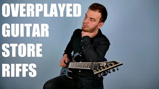 Top 10 Overplayed Guitar Riffs Youll Hear in a Guitar Store [upl. by Rehpotsrhc]