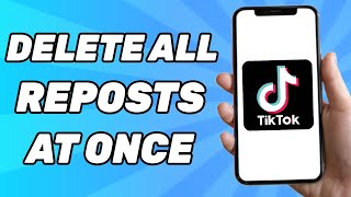 How to Delete All Reposts on TikTok at Once  2024 Tutorial [upl. by Tirma]