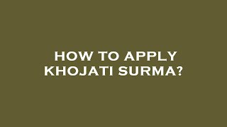 How to apply khojati surma [upl. by Llenej]