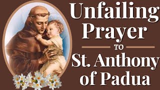 St Anthony Prayer  The Unfailing Prayer to St Anthony of Padua the Miracle Worker [upl. by Siusan464]