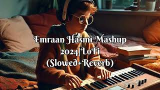 Emraan Hashmi Mashup 2024SlowedReverb LoFi  Mind Relaxed [upl. by Belinda]