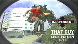 Independent Trucks presents That Guy  Chris Pulman Part 1 [upl. by Gerger735]