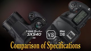 Canon PowerShot SX540 HS vs Nikon D5 A Comparison of Specifications [upl. by Lesly995]