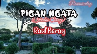 Pigan Ngata Raul Beray [upl. by Keisling452]