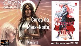 Coroa da MeiaNoite parte 1 – Trono de Vidro Vol 2 – Sarah J Maas  audiobook em PT BR [upl. by Rye]