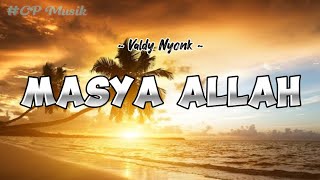 Valdy Nyonk  MASYA ALLAH  Lirik Lagu CP 024 [upl. by Alida155]