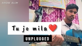 Tu Jo Mila  Unplugged Version  KK  Bahar Alom  Nsn Productions  Cover [upl. by Salahi]