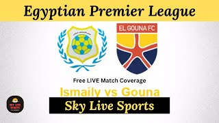 Ismaily vs El Gouna LIVE Match Coverage amp Fan Debate Egyptian Premier League Round 31 livematch [upl. by Inigo]