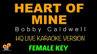 HEART OF MINE  Bobby Caldwell FEMALE KEY HQ KARAOKE VERSION [upl. by Wixted]